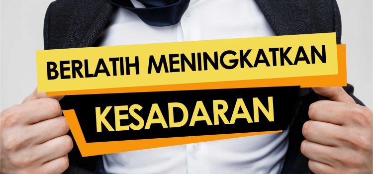 Berlatih Meningkatkan Kesadaran