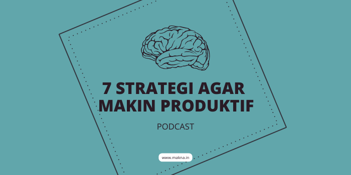 7 Strategi Agar Makin Produktif